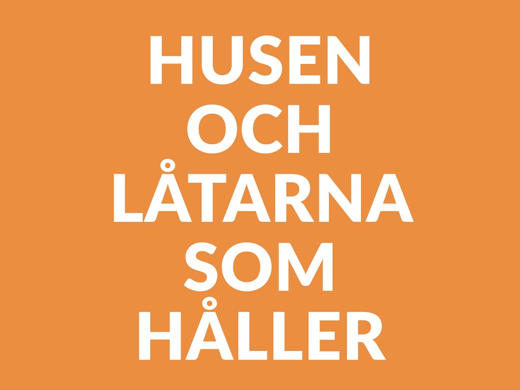 Husen och låtarna som håller